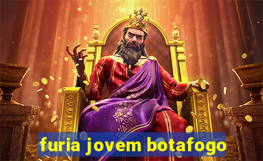 furia jovem botafogo